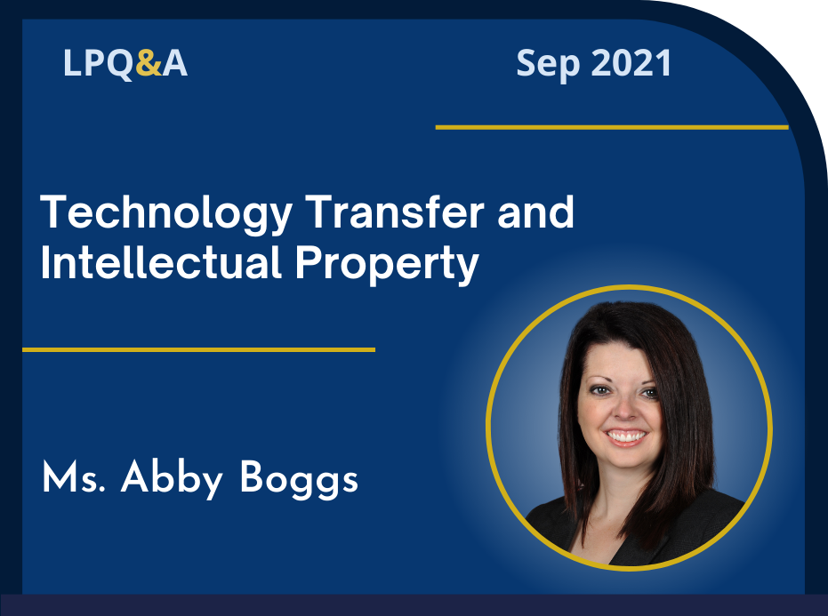 LPQ&A Sep 2021 Technology Transfer and Intellectual Property Ms. Abby Boggs